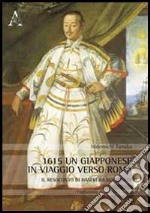 1615, un giapponese in viaggio verso Roma. Il resoconto di Hasekura Rokuemon