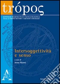 Trópos. Rivista di ermeneutica e critica filosofica (2012). Vol. 2: Intersoggettività e senso libro