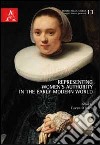 Representing women's authority in the early modern world libro