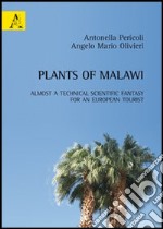 Plants of Malawi. Almost a technical scientific fantasy for an european tourist