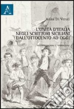 L'Unità d'Italia negli scrittori siciliani dall'Ottocento a oggi. Interpretazioni e narrazioni