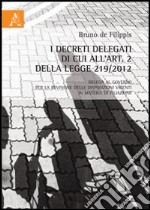 I decreti delegati di cui all'art. 2 della legge 291/2012. Delega al governo per la revisione delle disposizioni vigenti in materia di filiazione libro