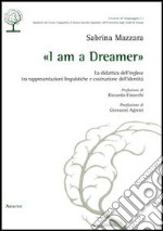 «I am a dreamer». la didattica dell'inglese tra rappresentazioni linguistiche e costruzione dell'identità libro