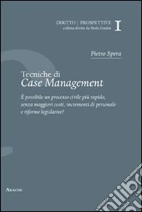 Tecniche di case management del processo civile