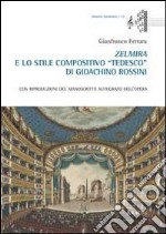 Zelmira e lo stile compositivo «tedesco» di Gioachino Rossini libro