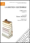 La giustizia sostenibile. Scritti vari. Vol. 5 libro di Marinaro M. (cur.)