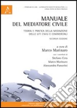 Manuale del mediatore civile. Teoria e pratica della mediazione delle liti civili e commerciali libro