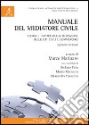Manuale del mediatore civile. Teoria e pratica della mediazione delle liti civili e commerciali libro di Marinaro M. (cur.)