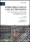 Storia della follia e del suo trattamento. Con particolare riferimento alle radici storiche, alla teorizzazione a agli sviluppi del pensiero di Jacques Lacan libro