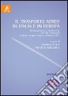 Il trasporto aereo in Italia e in Europa. Problematiche e prospettive. Atti del Convegno (Camera dei Deputati, 6 febbario 2013) libro