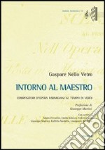 Intorno al maestro. Compositori d'opera parmigiani al tempo di Verdi libro