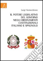 Il potere legislativo del governo negli ordinamenti costituzionali italiano e spagnolo