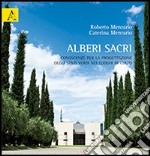 Alberi sacri. Conoscenze per la progettazione degli spazi verdi nei luoghi di culto libro