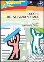 I luoghi del servizio sociale. Vol. 1 libro