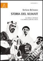 Storia del Kuwait. Gli arabi, il petrolio e la prima guerra del golfo libro