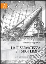 La riservatezza e i suoi limiti. Sul bilanciamento di un diritto preso troppo sul serio libro