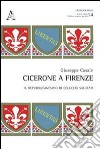 Cicerone a Firenze. Il repubblicanesimo di Coluccio Salutati libro