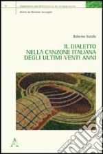 Il dialetto nella canzone italiana degli ultimi venti anni libro