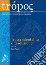 Trópos. Rivista di ermeneutica e critica filosofica (2013). Vol. 2: Trascendentalità e traduzione libro