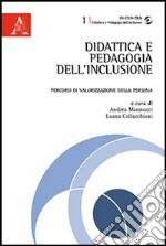 Didattica e pedagogia dell'inclusione. Percorsi di valorizzazione della persona libro