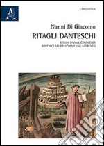 Ritagli danteschi. Dalla Divina Commedia particolari dell'immenso affresco libro