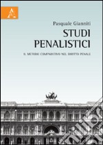 Studi penalisti. Il metodo comparativo nel diritto penale libro