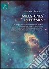 Milestones in physics. A trip along the intimate meaning of entropy, information, energy, temperature, partition function, entanglement, relativity fields... libro