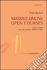 Massive online open courses. Sfide e utopie dell'educazione aperta in rete