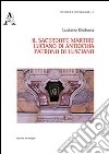 Il sacerdote martire Luciano di Antiochia patrono di Lusciano libro