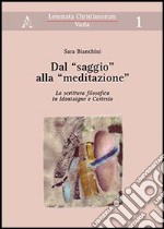 Dal «saggio» alla «meditazione». La scrittura filosofica in Montaigne e Cartesio