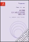 Oltre la solitudine dell'Io. Alle origini del pensiero dialogico libro