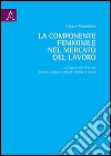 La componente femminile nel mercato del lavoro. Un'analisi del voucher di conciliazione famiglia-lavoro in Sicilia libro