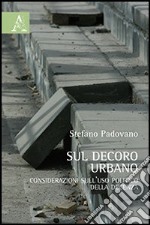 Sul decoro urbano. Considerazioni sull'uso politico della decenza libro