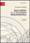 Descartes e la filosofia trascendentale libro di Principe Salvatore