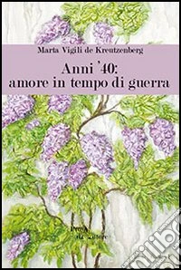 Anni '40. Amore in tempo di guerra libro