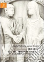 Ricerche sul matrimonio romano in età imperiale (I-V secolo d.C.)