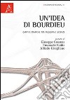 Un'idea di Bourdieu. Campi e pratiche tra filosofia e scienze libro