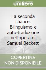 La seconda chance. Bilinguismo e auto-traduzione nell'opera di Samuel Beckett