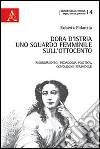 Dora d'Istria. Uno sguardo femminile sull'Ottocento. Risorgimento, pedagogia politica, condizione femminile libro di Fidanzia Roberta