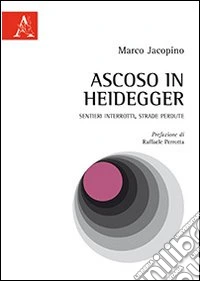 Ascoso in Heidegger. Sentieri interrotti, strade perdute