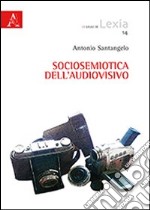 Sociosemiotica dell'audiovisivo libro