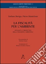 La fiscalità per l'ambiente. Attualità e prospettive della tassazione