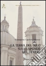 La terra del Nilo sulle sponde del Tevere libro