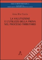 La valutazione e l'utilizzo della prova nel processo tributario