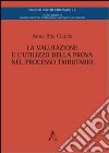 La valutazione e l'utilizzo della prova nel processo tributario libro