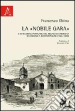 La «nobile gara». L'istruzione popolare nel Regno di Sardegna da Bogino a Boncompagni (1760-1850) libro