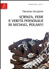 Scienza, fede e verità personale in Michael Polanyi libro