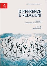 Diffrenze e relazioni. Vol. 1: Il prossimo e l'estraneo libro