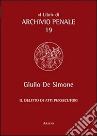 Il delitto di atti persecutori