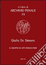 Il delitto di atti persecutori